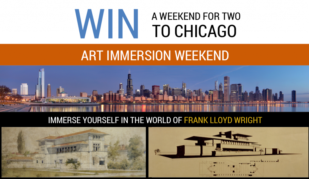 Win an Art Immersion Weekend for 2 to Chicago.  Immerse yourself in the world for Frank Lloyd Wright.